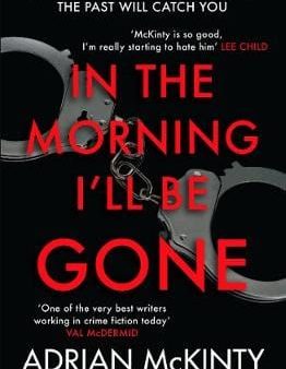 Adrian Mckinty: In the Morning I ll be Gone [2014] paperback Online Hot Sale