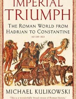 Michael Kulikowski: Imperial Triumph [2018] paperback Online Sale