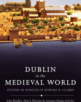 John Bradley: Dublin in the Medieval World [2009] hardback Sale