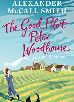 Alexander Mcca Smith: The Good Pilot, Peter Woodhouse [2017] hardback Hot on Sale